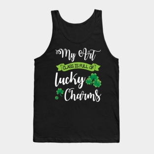 My Art Class Is Full Of Lucky Charms Shamrocks Patrick Day Tank Top